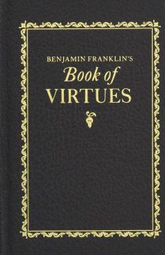 Benjamin Franklin's Book of Virtues